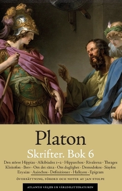 Skrifter. Bok 6, Den större Hippias ; Alkibiades 1-2 ; Hipparchos ; Rivalerna ; Theages ; Kleitofon ; Brev ; Om det rätta ; Om duglighet ; Demodokos ; Sisyfos ; Eryxias ; Axiochos ; Definitioner ; Halkyon ; Epigram; 427-347 f.Kr. Platon; 2018