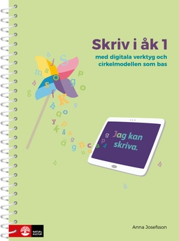 Skriv i åk 1 : med digitala verktyg och cirkelmodellen som bas; Anna Josefsson; 2017