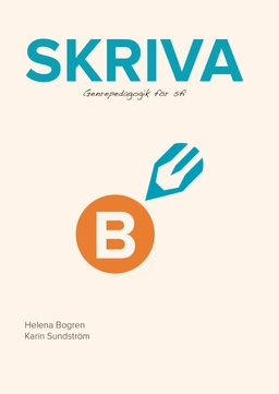 Skriva B : genrepedagogik för sfi; Helena Bogren, Karin Sundström; 2015