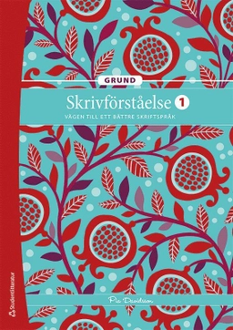 Skrivförståelse 1 Grund - Vägen till ett bättre skriftspråk; Pia Davidsson; 2022