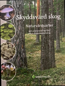 Skyddsvärd skog : naturvårdsarter och andra kriterier för naturvärdesbedömning; Johan Nitare; 2023