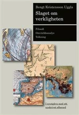 Slaget om verkligheten : filosofi, omvärldsanalys, tolkning; Bengt Kristensson Uggla; 2002