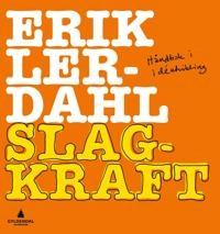 Slagkraft : håndbok i idéutvikling; Erik Lerdahl; 2011