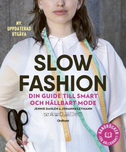 Slow fashion : din guide till smart och hållbart mode; Jennie Dahlén, Johanna Leymann; 2023