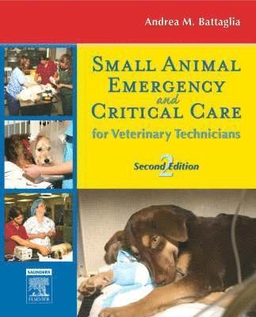 Small animal emergency and critical care : for veterinary technicians; Andrea M. Battaglia; 2007