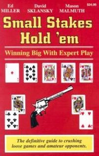 Small Stakes Hold'Em; David Sklansky, Mason Malmuth, Ed Miller; 2004