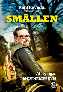 Smällen : Att tvingas återupptäcka livet; Kent Revedal, Simon Bynert; 2023