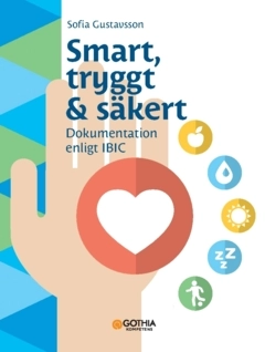 Smart, tryggt & säkert : dokumentation enligt IBIC; Sofia Gustavsson; 2025