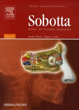 Sobotta atlas of human anatomy · Head, Neck, Upper Limb, Vol. 1; Reinhard Putz, Reinhard Pabst, S. Bedoui, Johannes Sobotta; 2006