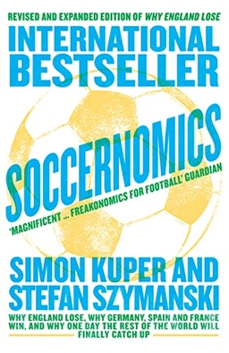 Soccernomics : why England lose, why Germany, Spain and France win, and why one day the rest of the world will finally catch up; Simon Kuper; 2018