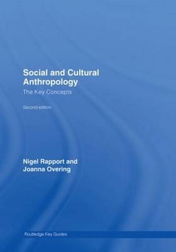 Social and cultural anthropology : the key concepts; Nigel Rapport; 2007