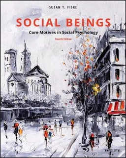 Social beings : core motives in social psychology; Susan T. Fiske; 2018