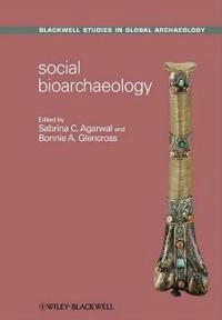 Social Bioarchaeology; Sabrina C. Agarwal, Bonnie A. Glencross; 2011
