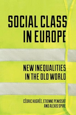 Social class in Europe : new inequalities in the old world; Cédric Hugrée; 2020