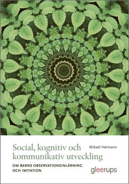 Social, kognitiv och kommunikativ utveckling : Om observationsinlärning och imitation hos förskolebarn; Mikael Heimann; 2025