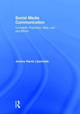 Social Media Communication; Jeremy Harris Lipschultz; 2014