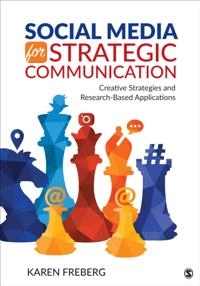 Social Media for Strategic Communication; Karen Freberg; 2018