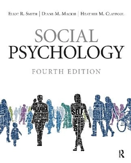 Social Psychology ; Eliot R Smith, Diane M MacKie, Heather M Claypool; 2015
