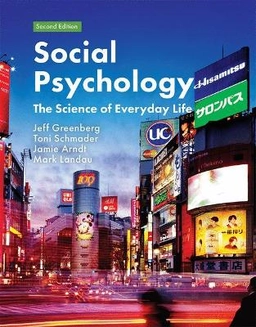 Social psychology : the science of everyday life; Jeff Greenberg; 2018