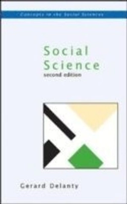 Social science : philosophical and methodological foundations; Gerard. Delanty; 2005