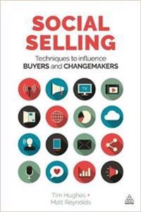 Social selling : techniques to influence buyers and changemakers; Tim Hughes; 2016