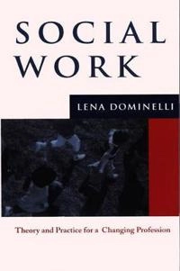 Social work - theory and practice for a changing profession; Lena Dominelli; 2004