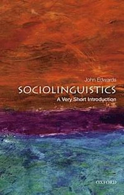 Sociolinguistics : a very short introduction / John Edwards; John Edwards; 2013
