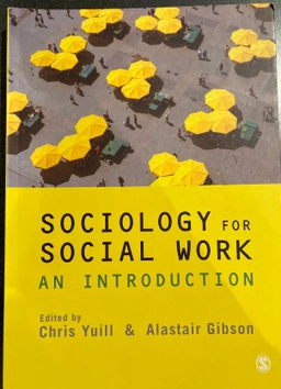 Sociology for Social Work; Chris Yuill, Alastair Gibson; 2010