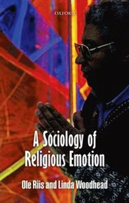 Sociology of Religious Emotion; Ole Riis, Linda Woodhead Mbe; 2012
