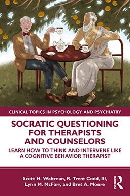 Socratic questioning for therapists and counselors learn how to think; Scott H. Waltman; 2021