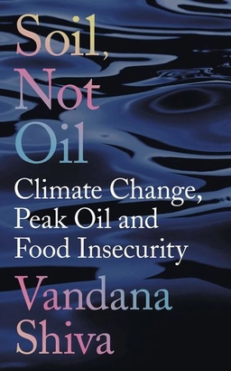 Soil, Not Oil; Vandana Shiva; 2016