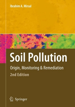 Soil pollution  :  origin, monitoring & remediation; Ibrahim Mirsal; 2010