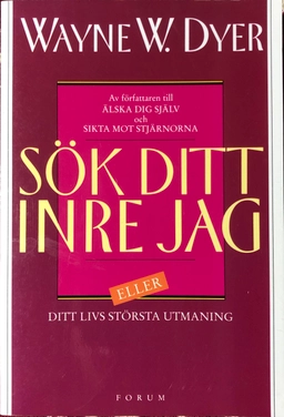 Sök ditt inre jag; Wayne W. Dyer; 1996