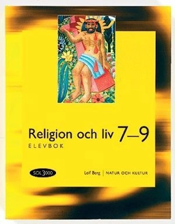 SOL 3000 Religion och liv 7-9 Elevbok; Leif Berg, Carin Edvardsson Rauner, Gunilla Rundblom, Ylva Yngwe, Maria Ramsby; 2003