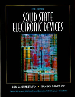 Solid state electronic devices; Ben G. Streetman; 2000