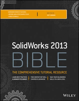 Solidworks 2013 Bible; Matt Lombard; 2013