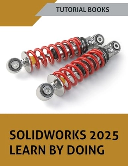 SOLIDWORKS 2025 Learn By Doing; Tutorial Books; 2025