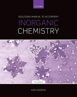Solutions manual to accompany Inorganic chemistry; Alen Hadzovic; 2018