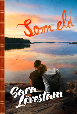 Som eld; Sara Lövestam; 2015