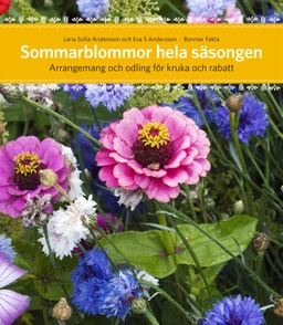 Sommarblommor hela säsongen : arrangemang för kruka och rabatt; Lena Sofia Andersson; 2009
