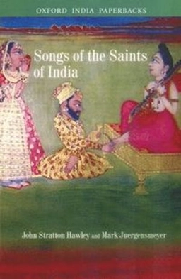 Songs of the saints of India; John Stratton Hawley, Mark. Juergensmeyer; 2004