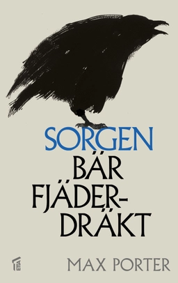 Sorgen bär fjäderdräkt; Max Porter; 2016