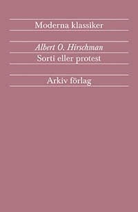 Sorti eller protest : en fråga om lojaliteter; Albert O. Hirschman; 2009