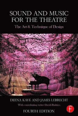 Sound and music for the theatre : the art and technique of design; Deena. Kaye; 2016