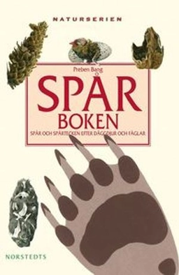 Spårboken : spår och spårtecken efter däggdjur och fåglar; Preben Bang; 2011