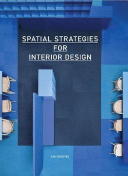 Spatial strategies for interior design [electronic resource] / Ian Higgins; Ian. Higgins; 2015
