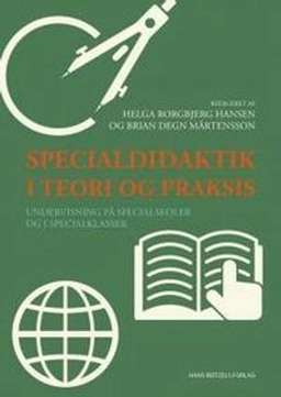 Specialdidaktik i teori og praksis : undervisning på specialskoler og i specialklasser; Helga. Borgbjerg Hansen, Brian Degn. Mårtensson; 2017