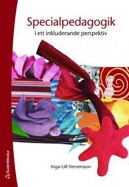 Specialpedagogik i ett inkluderande perspektiv; Inga-Lill Vernersson; 2007
