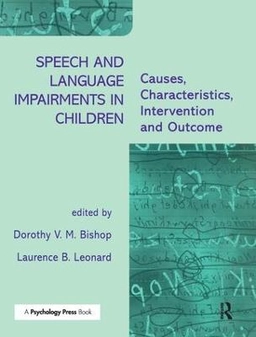 Speech and language impairments in children : causes, characteristics, intervention and outcome; Dorothy Bishop, Laurence B. Leonard; 2000