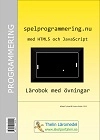 Spelprogrammering.nu med HTML5 och JavaScript : Lärobok med övningar; Mikael Tylmad, Pontus Walck; 2012